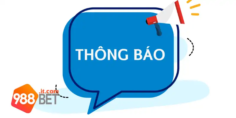 Điều Khoản Điều Kiện 988Bet: Quy Định Và Trách Nhiệm 4 Thông báo khi có thay đổi hoặc cập nhật điều khoản